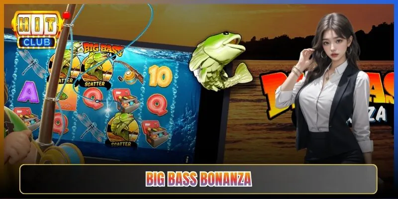 Big Bass Bonanza Tại Hitclub Câu Cá Trúng Lộc To